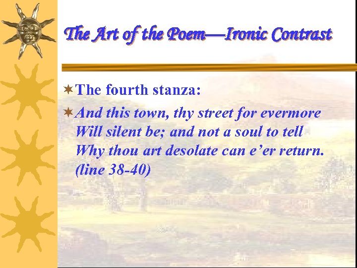 The Art of the Poem—Ironic Contrast ¬The fourth stanza: ¬And this town, thy street