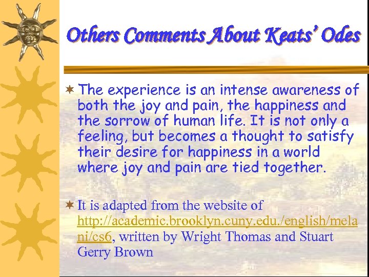 Others Comments About Keats’ Odes ¬ The experience is an intense awareness of both