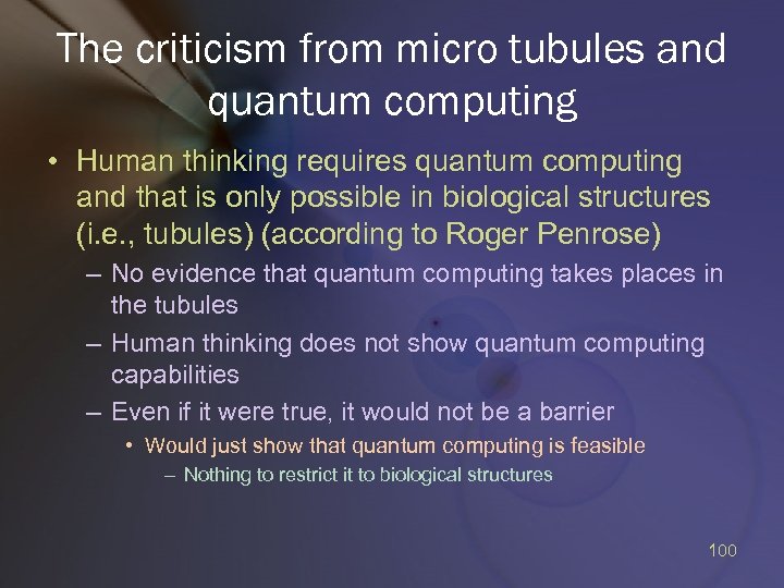 The criticism from micro tubules and quantum computing • Human thinking requires quantum computing