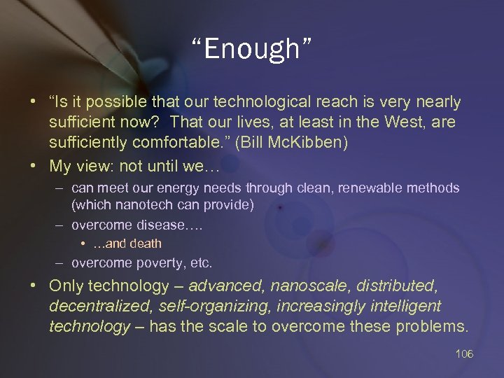“Enough” • “Is it possible that our technological reach is very nearly sufficient now?