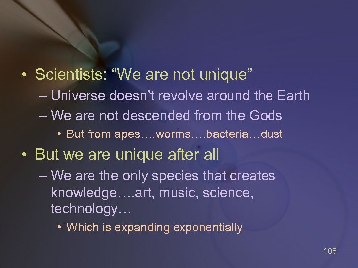  • Scientists: “We are not unique” – Universe doesn’t revolve around the Earth