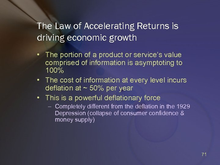 The Law of Accelerating Returns is driving economic growth • The portion of a