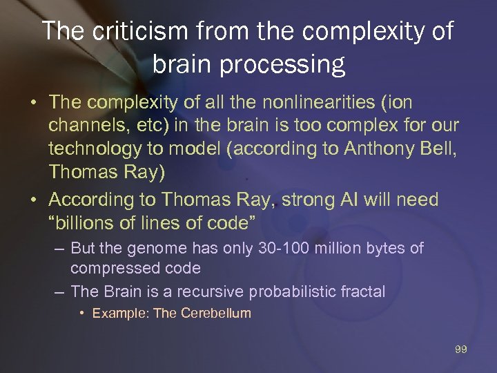 The criticism from the complexity of brain processing • The complexity of all the