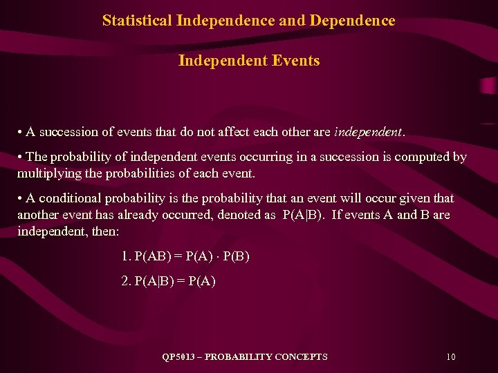 Statistical Independence and Dependence Independent Events • A succession of events that do not