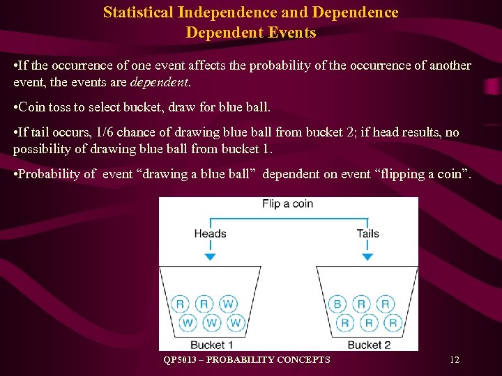 Statistical Independence and Dependence Dependent Events • If the occurrence of one event affects