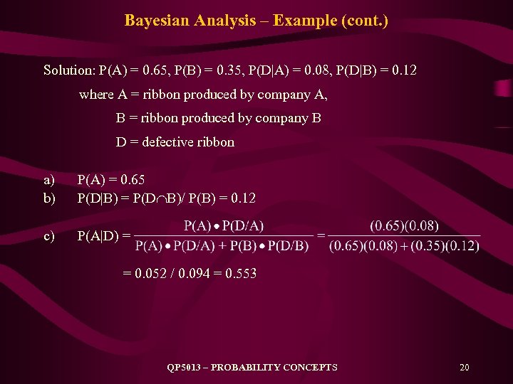 Bayesian Analysis – Example (cont. ) Solution: P(A) = 0. 65, P(B) = 0.