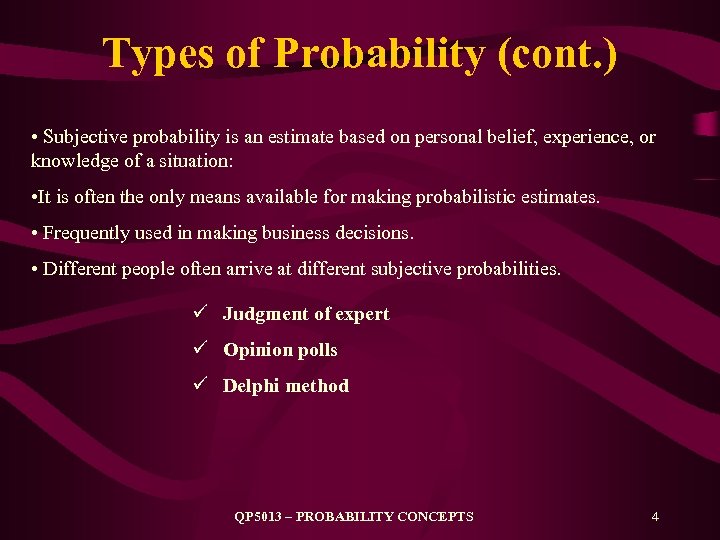 Types of Probability (cont. ) • Subjective probability is an estimate based on personal
