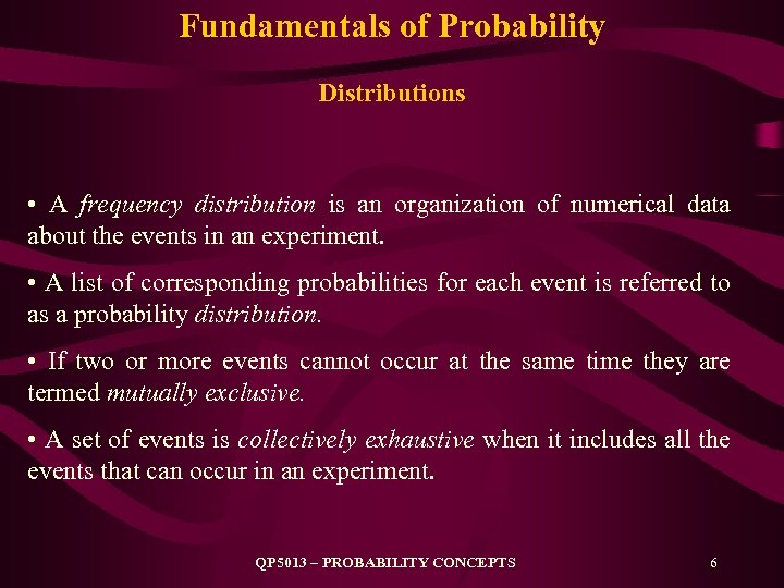 Fundamentals of Probability Distributions • A frequency distribution is an organization of numerical data