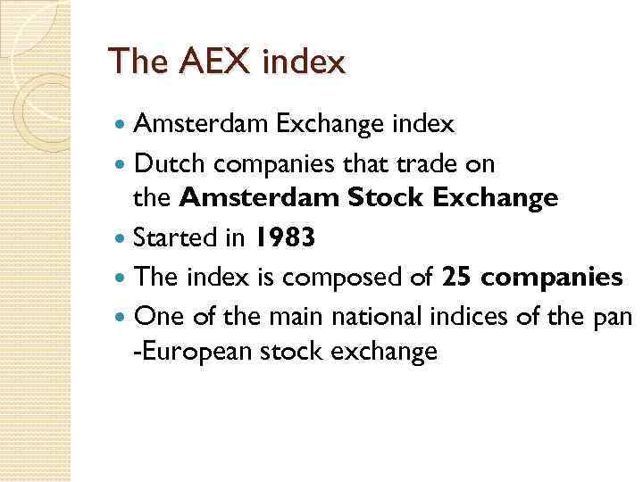 The AEX index Amsterdam Exchange index Dutch companies that trade on the Amsterdam Stock