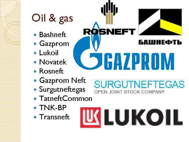 Oil & gas Bashneft Gazprom Lukoil Novatek Rosneft Gazprom Neft Surgutneftegas Tatneft. Common TNK-BP