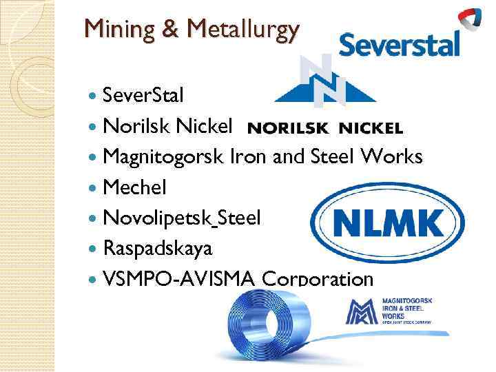 Mining & Metallurgy Sever. Stal Norilsk Nickel Magnitogorsk Iron and Steel Works Mechel Novolipetsk