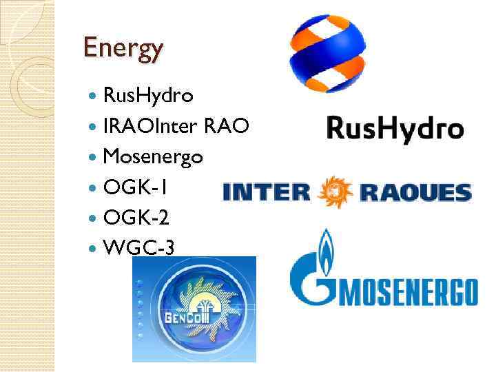 Energy Rus. Hydro IRAOInter RAO Mosenergo OGK-1 OGK-2 WGC-3 