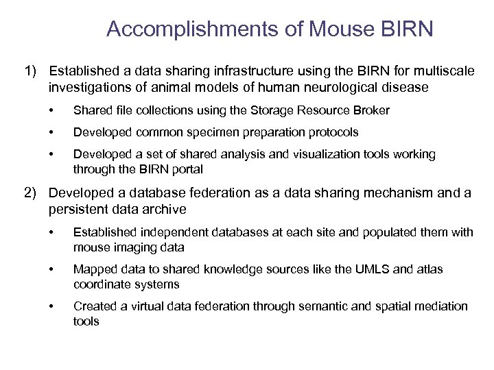 Accomplishments of Mouse BIRN 1) Established a data sharing infrastructure using the BIRN for