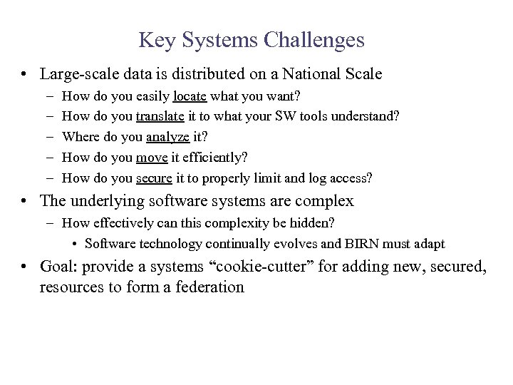 Key Systems Challenges • Large-scale data is distributed on a National Scale – –