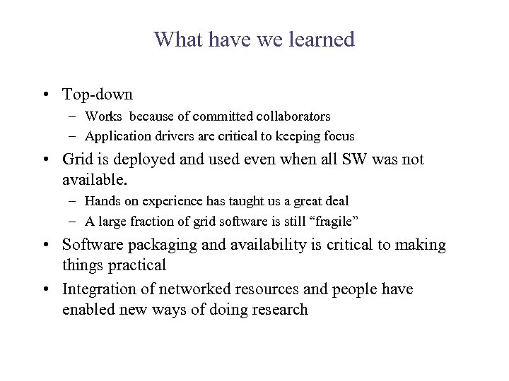 What have we learned • Top-down – Works because of committed collaborators – Application