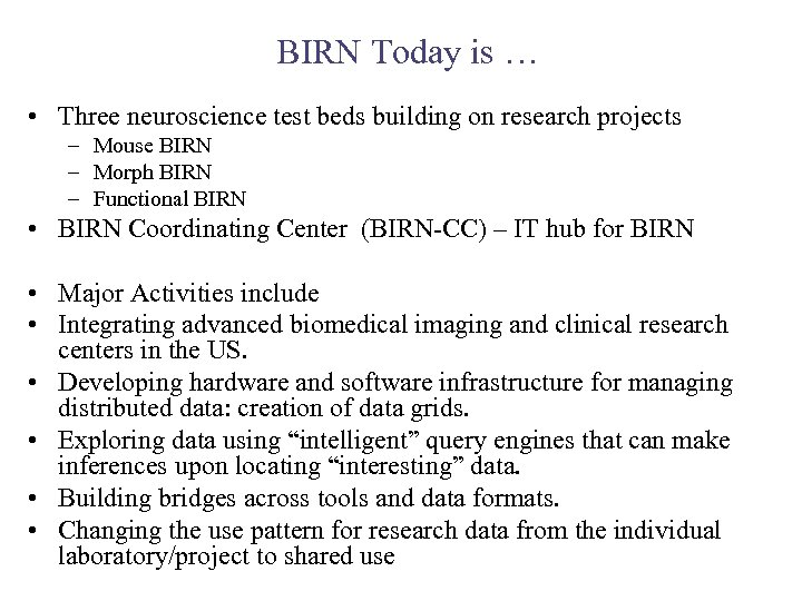 BIRN Today is … • Three neuroscience test beds building on research projects –