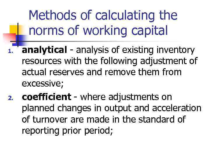 Methods of calculating the norms of working capital 1. 2. analytical - analysis of