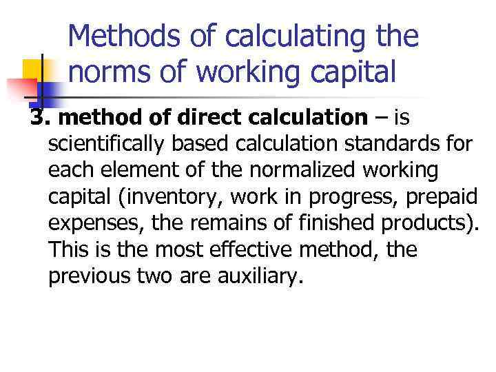 Methods of calculating the norms of working capital 3. method of direct calculation –