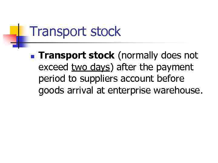 Transport stock n Transport stock (normally does not exceed two days) after the payment