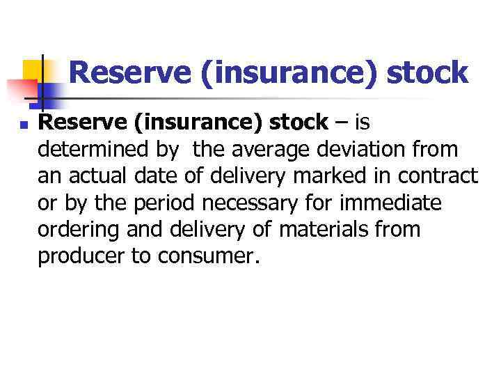 Reserve (insurance) stock n Reserve (insurance) stock – is determined by the average deviation