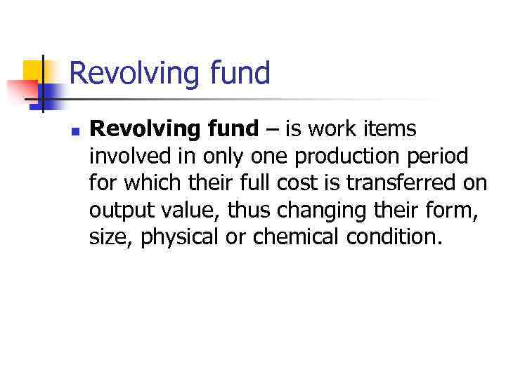 Revolving fund n Revolving fund – is work items involved in only one production