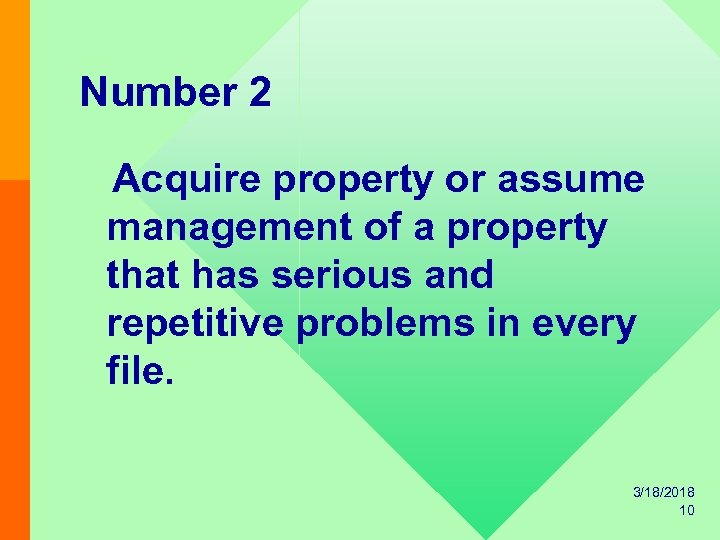 Number 2 Acquire property or assume management of a property that has serious and