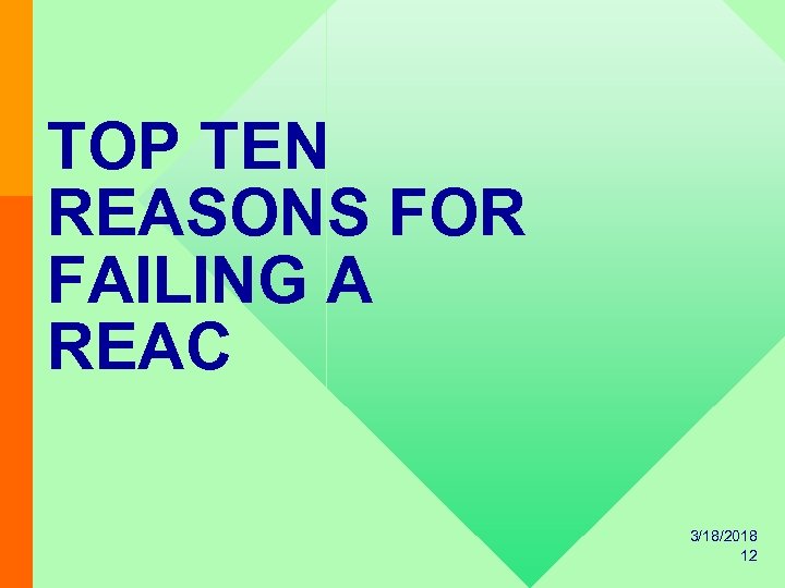 TOP TEN REASONS FOR FAILING A REAC 3/18/2018 12 