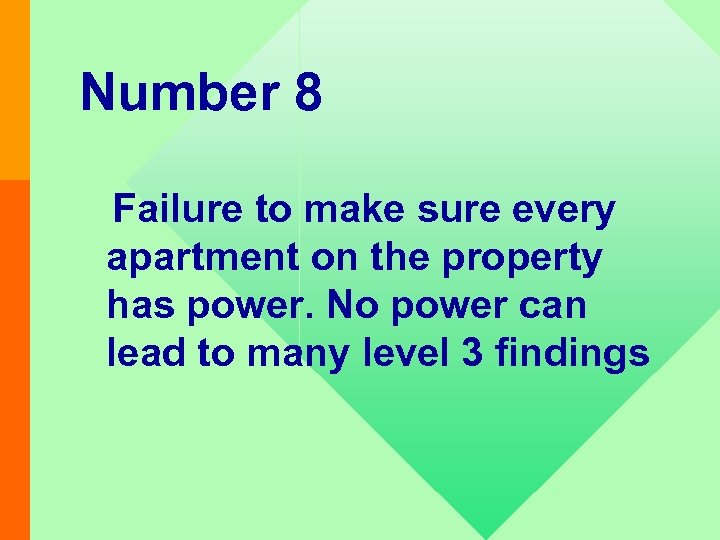 Number 8 Failure to make sure every apartment on the property has power. No