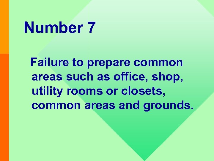 Number 7 Failure to prepare common areas such as office, shop, utility rooms or