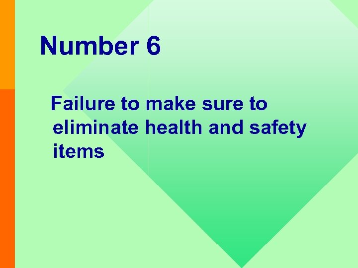 Number 6 Failure to make sure to eliminate health and safety items 