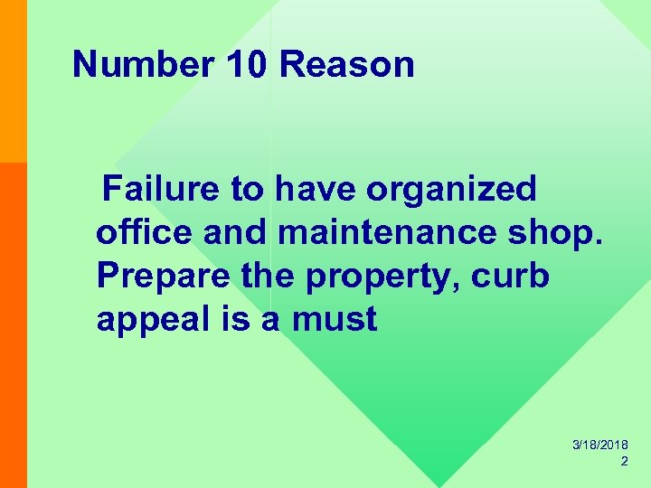 Number 10 Reason Failure to have organized office and maintenance shop. Prepare the property,
