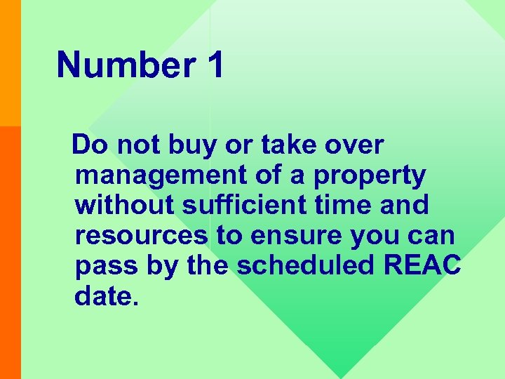 Number 1 Do not buy or take over management of a property without sufficient