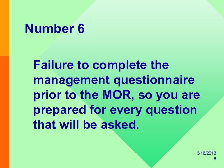Number 6 Failure to complete the management questionnaire prior to the MOR, so you