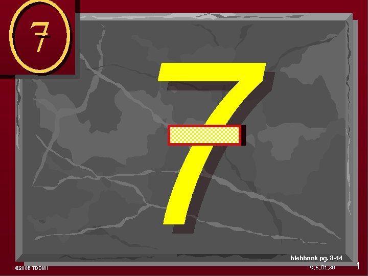 7 © 2006 TBBMI 7 hlehbook pg. 8 -14 9. 6. 01. 36 1