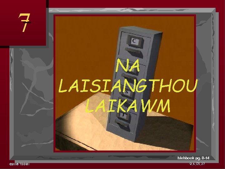 7 NA LAISIANGTHOU LAIKAWM hlehbook pg. 8 -14 © 2006 TBBMI 9. 6. 01.