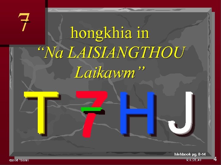 7 hongkhia in “Na LAISIANGTHOU Laikawm” T 7 HJ hlehbook pg. 8 -14 ©
