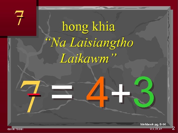 7 hong khia “Na Laisiangtho Laikawm” = 4+ 3 7 hlehbook pg. 8 -14