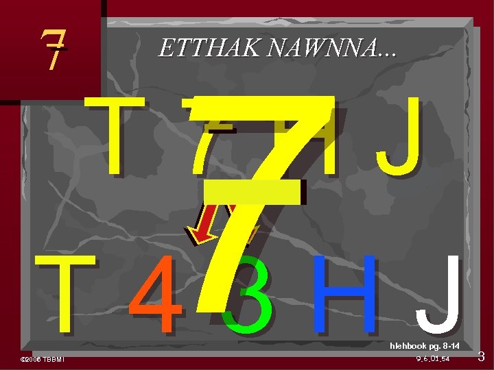 7 ETTHAK NAWNNA. . . 7 T 7 HJ T 43 HJ © 2006