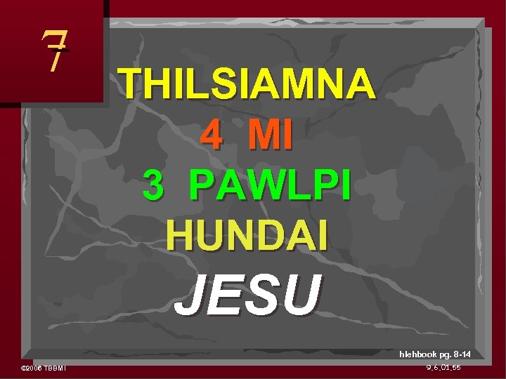 7 THILSIAMNA 4 MI 3 PAWLPI HUNDAI JESU hlehbook pg. 8 -14 © 2006