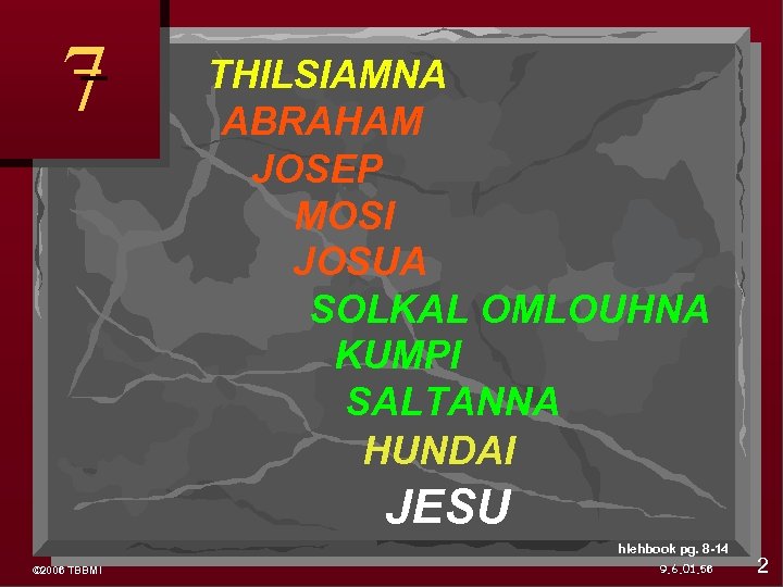 7 THILSIAMNA ABRAHAM JOSEP MOSI JOSUA SOLKAL OMLOUHNA KUMPI SALTANNA HUNDAI JESU hlehbook pg.