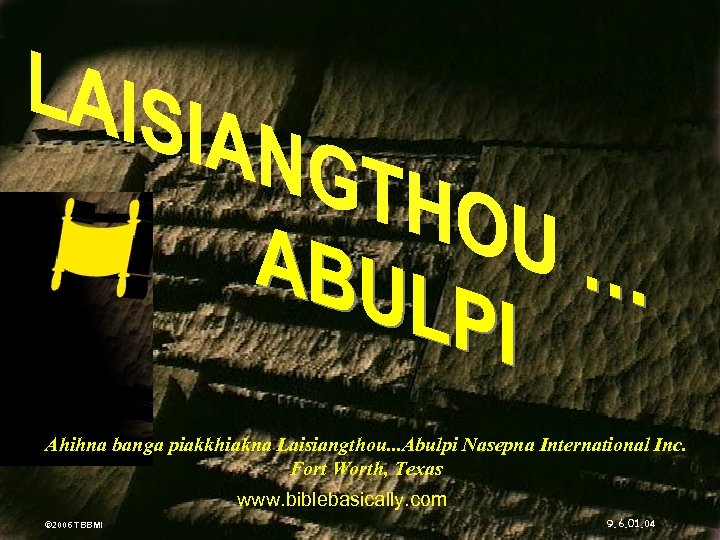 Ahihna banga piakkhiakna Laisiangthou. . . Abulpi Nasepna International Inc. Fort Worth, Texas www.