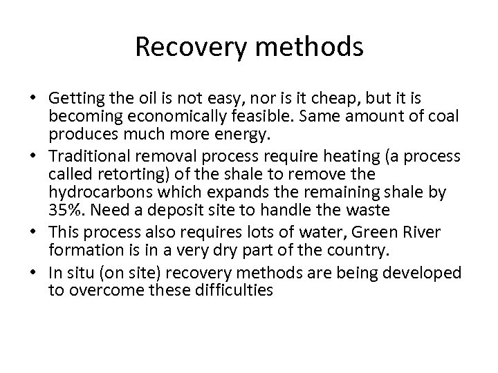 Recovery methods • Getting the oil is not easy, nor is it cheap, but