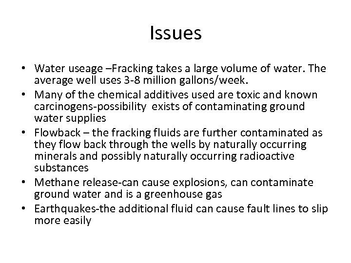 Issues • Water useage –Fracking takes a large volume of water. The average well