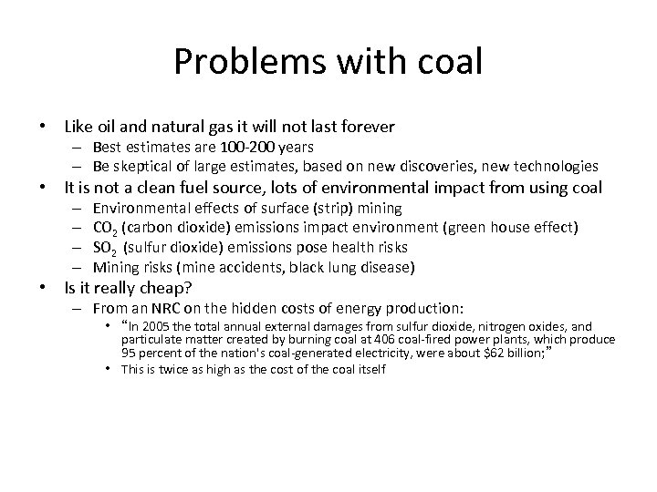 Problems with coal • Like oil and natural gas it will not last forever