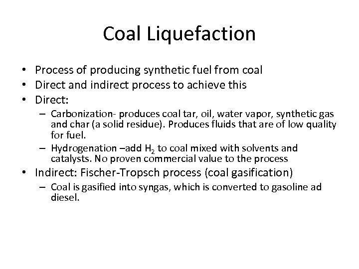 Coal Liquefaction • Process of producing synthetic fuel from coal • Direct and indirect
