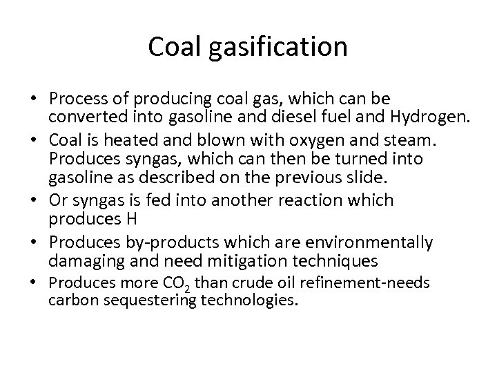 Coal gasification • Process of producing coal gas, which can be converted into gasoline