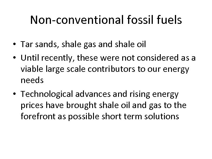 Non-conventional fossil fuels • Tar sands, shale gas and shale oil • Until recently,