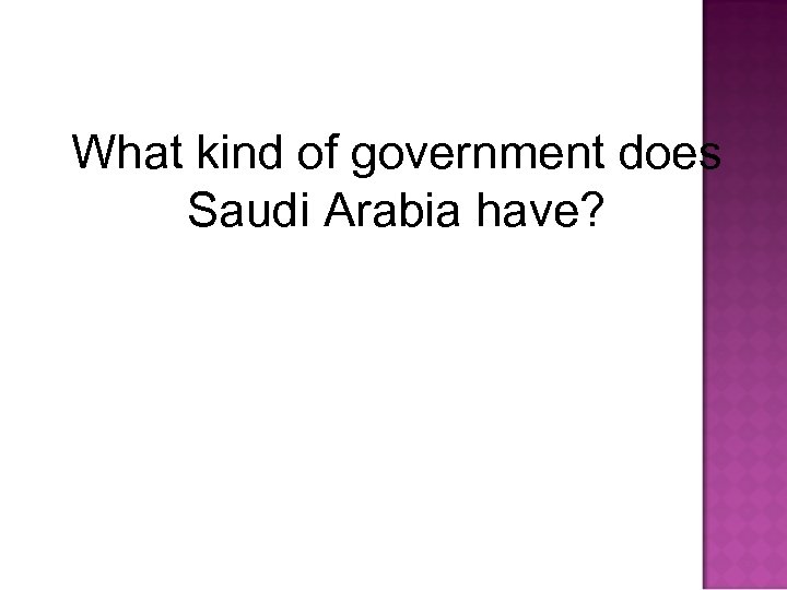 What kind of government does Saudi Arabia have? 