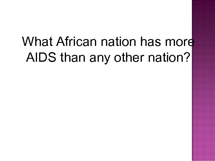 What African nation has more AIDS than any other nation? 