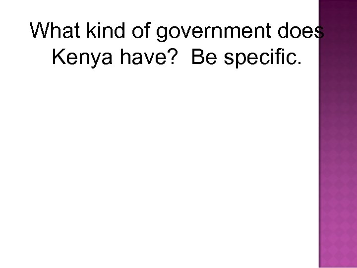 What kind of government does Kenya have? Be specific. 